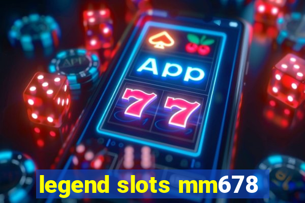 legend slots mm678